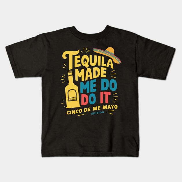 Tequila made me do it Kids T-Shirt by NomiCrafts